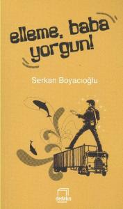 Elleme, Baba Yorgun!