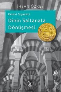 Emevi Siyaseti; Dinin Saltanata Dönüşmesi