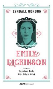 Emily Dickinson; Hayatım Dolu Bir Silah Gibi