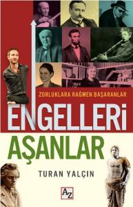 Engelleri Aşanlar; Zorluklara Rağmen Başaranlar