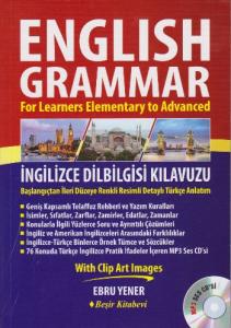 English Grammar - İngilizce Dilbilgisi Kılavuzu; For Learners Elementary to Advanced