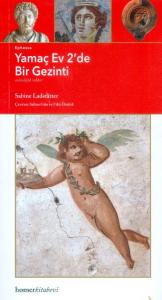 Ephesos Yamaç Ev 2'de Bir Gezinti; Arkeolojik Rehber