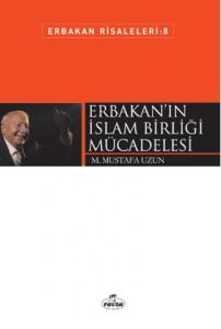 Erbakan'ın İslam Birliği Mücadelesi; Erbakan Risaleleri 8