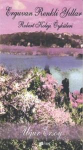 Erguvan Renkli Yıllar -robert Koleji Öyküleri-