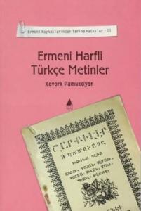 Ermeni Harfli Türkçe Metinler; Ermeni Kaynaklardan Tarihe Katkılar II