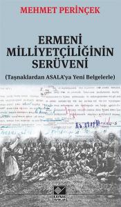 Ermeni Milliyetçiliğinin Serüveni; Taşnaklardan ASALA'ya Yeni Belgelerle