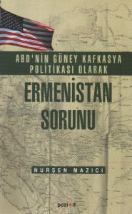 ABD'nin Güney Kafkasya Politikası olarak Ermenistan Sorunu; ABD'nin Güney Kafkasya Politikası Olarak Ermenistan Sorunu