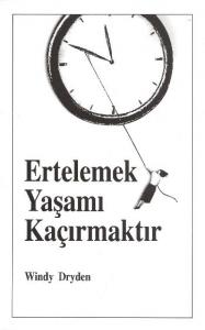 Ertelemek Yaşamı Kaçırmaktır