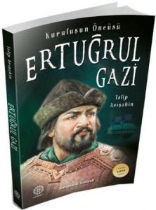 Ertuğrul Gazi; Kuruluşun Öncüsü