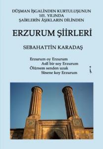 Erzurum Şiirleri Düşman İşgalinden Kurtuluşunun 101. Yılında Şairlerin Aşıkların Dilinden