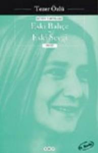 Eski Bahçe - Eski Sevgi; Bütün Yapıtları