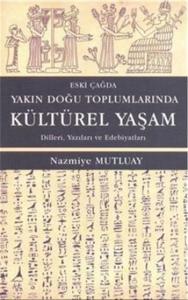 Eski Çağda Yakın Doğu Toplumlarında Kültürel Yaşam; Dilleri, Yazıları ve Edebiyatları