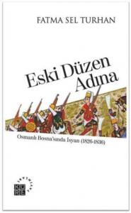 Eski Düzen Adına; Osmanlı Bosnasında İsyan (1826-1836)