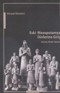 Eski Mezopotamya Dinlerine Giriş; Tanrılar, Ritüel, Tapınak
