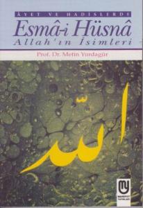Âyet ve Hadislerde Esmâ-i Hüsnâ Allah'ın İsimleri; Allah'ın İsimleri