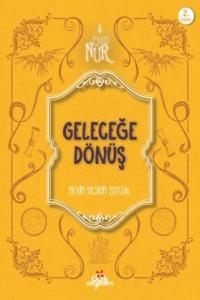 Eşsiz Nur 4-Geleceğe Dönüş