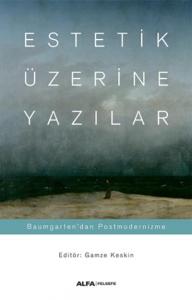 Estetik - Prolegomena - Alexander Gottlieb Baumgarten Çev. Berk Özcangiller Baumgarten'dan Kant'a Es