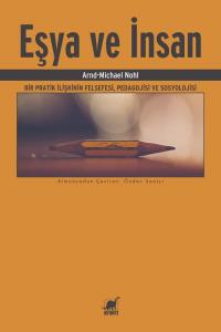 Eşya ve İnsan; Bir Pratik İlişkinin Felfesefi, Pedagojisi ve Sosyolojisi
