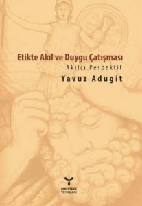 Etikte Akıl ve Duygu Çatışması; Akılcı Perspektif