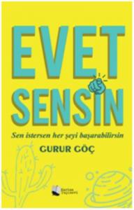Evet Sensin; Sen İstersen Her Şeyi Başarabilirsin