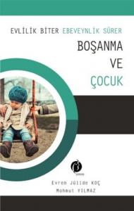 Evlilik Biter Ebeveynlik Sürer Boşanma ve Çocuk