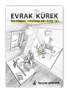 Evrak Kürek; Sektörden Arkadaşlara Giriş 101