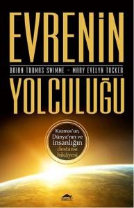 Evrenin Yolculuğu; Kozmos'un, Dünya'nın ve İnsanlığın Destansı Hikayesi