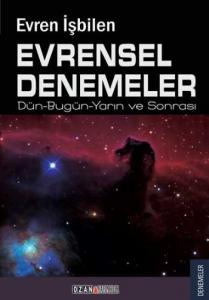 Evrensel Denemeler; Dün-Bugün-Yarın ve Sonrası