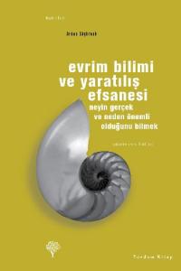 Evrim Bilimi ve Yaratılış Efsanesi; Neyin Gerçek ve Neden Önemli Olduğunu Bilmek