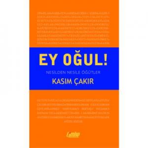 Ey Oğul!; Nesilden Nesile Öğütler