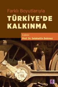 Farklı Boyutlarıyla Türkiye'de Kalkınma