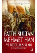 Fatih Sultan Mehmet Han ve Liderlik Sırları