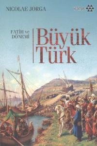 Büyük Türk; Fatih ve Dönemi