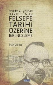 Mehmet Ali Ayni'nin Darulfünun Felsefe Tarihi Üzerine Bir İnceleme