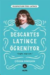 Descartes - Latince Öğreniyor; Felsefecilere Özel Latince