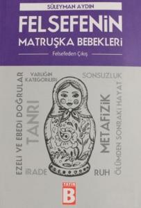 Felsefenin Matruşka Bebekleri-Felsefeden Çıkış