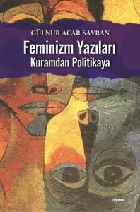 Feminizm Yazıları; Kuramdan Politikaya