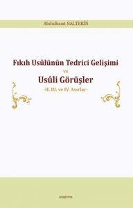 Fıkıh Usûlünün Tedrici Gelişimi ve Usûli Görüşler