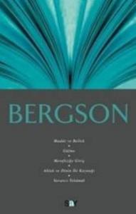 Bergson; Madde ve Bellek, Gülme, Metafiziğe Giriş, Ahlak ve Dinin İki Kaynağı, Yaratıcı Tekâmül
