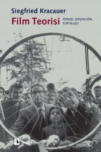 Film Teorisi; Fiziksel Gerçekliğin Kurtuluşu