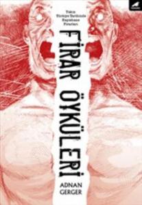 Firar Öyküleri; Yakın Türkiye Tarihinde Hapishane Firarları