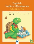 Franklin'le İngilizce Öğreniyorum - Kelime Öğreten Kitap; İngilizce Örnek Cümleler ve Türkçe Karşılıklarla