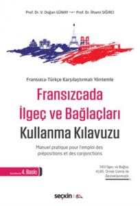 Fransızcada İlgeç ve Bağlaçları Kullanma Kılavuzu; Manuel Pratique Pour L'emploi Des Prépositions Et Des Conjonctions