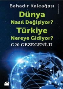 Dünya Nasıl Değişiyor? Türkiye Nereye Gidiyor?; G20 Gezegeni II