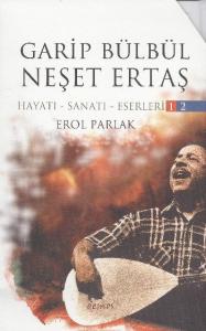 Garip Bülbül - Neşet Ertaş (2 Kitap Takım); Hayatı - Sanatı - Eserleri