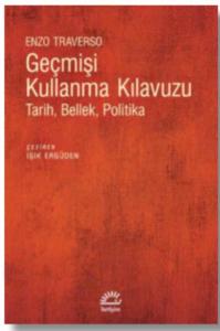 Geçmişi Kullanma Kılavuzu; Tarih Bellek Politika