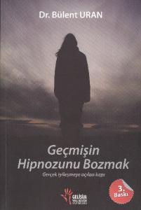 Geçmişin Hipnozunu Bozmak