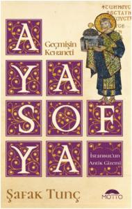 Geçmişin Kehaneti Ayasofya İstanbul'un Antik Gizemi