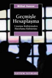 Geçmişle Hesaplaşma; Unutma Kültüründen Hatırlama Kültürüne