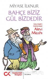 Bahçe Biziz Gül Bizdedir; Geçmişten Günümüze Alevi Mizahı